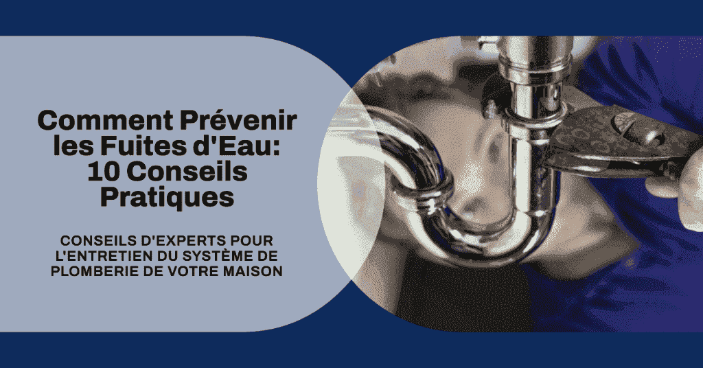 Comment Prévenir les Fuites d'Eau : 10 Conseils Pratiques Conseils Pratiques